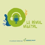 Logo of the podcast Le Réveil Végétal Podcast Le Réveil Végétal