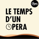Logo of the podcast Le Temps d'un Opéra Podcast Le Temps d'un Opéra
