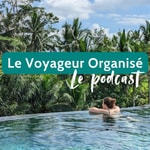 Logo of the podcast Le Voyageur Organisé : les secrets d'un voyage parfait Podcast Le Voyageur Organisé : les secrets d'un voyage parfait
