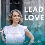 Lead in Love – Der Frau-in-Führung-Podcast Podcast Lead in Love – Der Frau-in-Führung-Podcast