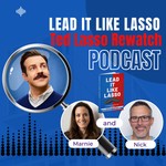 Logo of the podcast Lead it Like Lasso: A Ted Lasso Rewatch Podcast Podcast Lead it Like Lasso: A Ted Lasso Rewatch Podcast