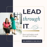 Lead Through It with Kim and Jada Podcast Lead Through It with Kim and Jada