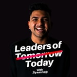 Logo of the podcast Leaders of Today with Ziyaan Virji Podcast Leaders of Today with Ziyaan Virji