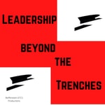 Logo of the podcast Leadership Beyond the Trenches Podcast Leadership Beyond the Trenches