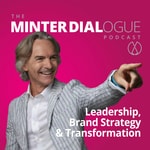 Logo of the podcast Leadership, Brand Strategy & Transformation - Minter Dialogue Podcast Leadership, Brand Strategy & Transformation - Minter Dialogue