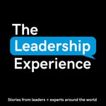 Podcast Leadership Experience Podcast: Real leaders share real experiences + tools
