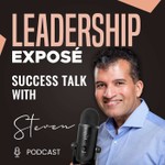 Leadership Exposé Podcast: Success Talk with Steven Paul Podcast Leadership Exposé Podcast: Success Talk with Steven Paul