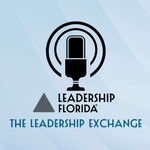 Logo of the podcast Leadership Florida: The Leadership Exchange Podcast Leadership Florida: The Leadership Exchange