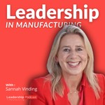 Leadership in Manufacturing Podcast Leadership in Manufacturing