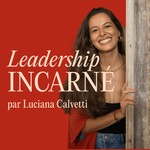 Logo of the podcast Leadership incarné Podcast Leadership incarné