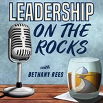 Leadership on the Rocks Podcast Leadership on the Rocks