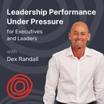 Leadership Performance Under Pressure Podcast Leadership Performance Under Pressure