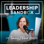 Leadership Sandbox: Strategies to Uplevel Workplace Communication, Team Collaboration, and Your Corporate Culture Podcast Leadership Sandbox: Strategies to Uplevel Workplace Communication, Team Collaboration, and Your Corporate Culture