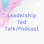 Logo of the podcast Leadership Ted Talk/Podcast Podcast Leadership Ted Talk/Podcast