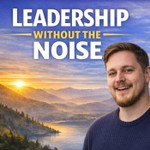 Logo of the podcast Leadership Without the Noise Podcast Leadership Without the Noise