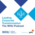 Logo of the podcast Leading Corporate Transformation: The WHU Podcast, powered by PwC Podcast Leading Corporate Transformation: The WHU Podcast, powered by PwC