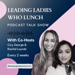Leading Ladies Who Lunch Podcast Leading Ladies Who Lunch