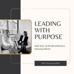 Leading with Purpose - Der Weg zum Meaningful Management Podcast Leading with Purpose - Der Weg zum Meaningful Management