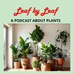 Podcast Leaf by Leaf