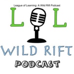 Logo of the podcast League of Learning: A Wild Rift Podcast Podcast League of Learning: A Wild Rift Podcast