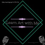 Logo of the podcast Learn Art With Me Podcast Learn Art With Me