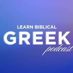 Logo of the podcast Learn Biblical Greek Podcast Learn Biblical Greek