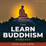 Logo of the podcast Learn Buddhism with Alan Peto Logo of the podcast Learn Buddhism with Alan Peto