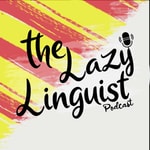 Logo of the podcast Learn Catalan - The Lazy Linguist Podcast Podcast Learn Catalan - The Lazy Linguist Podcast