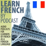 Logo of the podcast Learn French by Podcast Podcast Learn French by Podcast