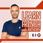 Logo of the podcast Learn French with Anthony Podcast Learn French with Anthony