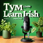 Logo of the podcast Learn Irish with TYM Podcast Learn Irish with TYM