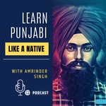 Logo of the podcast Learn Punjabi Like A Native Podcast Learn Punjabi Like A Native