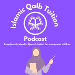 Podcast Learn Quran with Islamic Qalb Tuition - Teaching women and children how to recite the Quran 