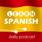 Logo of the podcast Learn Spanish with daily podcasts Podcast Learn Spanish with daily podcasts