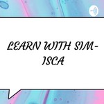 Logo of the podcast Learn With Sim-Isca Podcast Learn With Sim-Isca