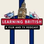 Logo of the podcast Learning British: A Film and TV Podcast Podcast Learning British: A Film and TV Podcast