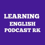 Logo of the podcast LEARNING ENGLISH PODCAST RK Podcast LEARNING ENGLISH PODCAST RK