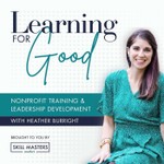 Learning for Good | L&D Solutions and Leadership Development for Nonprofits Podcast Learning for Good | L&D Solutions and Leadership Development for Nonprofits