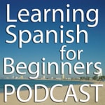 Logo of the podcast Learning Spanish for Beginners Podcast Logo of the podcast Learning Spanish for Beginners Podcast