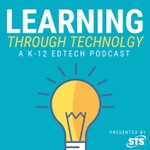 Learning Through Technology Podcast Learning Through Technology
