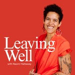 Leaving Well: nonprofit leadership guidance for workplace exits and transitions Podcast Leaving Well: nonprofit leadership guidance for workplace exits and transitions