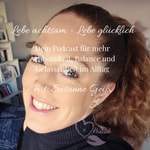 Logo of the podcast Lebe achtsam - Lebe glücklich Podcast Lebe achtsam - Lebe glücklich