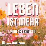 Logo of the podcast Leben ist mehr Podcast Leben ist mehr