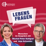 Logo of the podcast Lebensfragen - Menschen im Gespräch mit Bischof Peter Kohlgraf und Anja Schneider Podcast Lebensfragen - Menschen im Gespräch mit Bischof Peter Kohlgraf und Anja Schneider