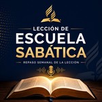 Logo of the podcast LECCIÓN DE ESCUELA SABÁTICA Podcast LECCIÓN DE ESCUELA SABÁTICA