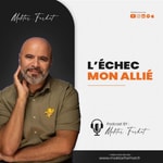 Logo of the podcast L'échec Mon allié Podcast L'échec Mon allié