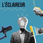 Logo of the podcast L'ECLAIREUR Podcast L'ECLAIREUR