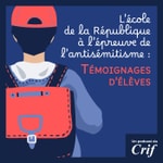 Logo of the podcast L'école de la République à l'épreuve de l'antisémitisme : témoignages d'élèves Podcast L'école de la République à l'épreuve de l'antisémitisme : témoignages d'élèves