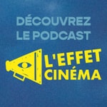 Logo of the podcast L'Effet Cinéma Podcast L'Effet Cinéma