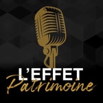 Logo of the podcast L'Effet Patrimoine Podcast L'Effet Patrimoine